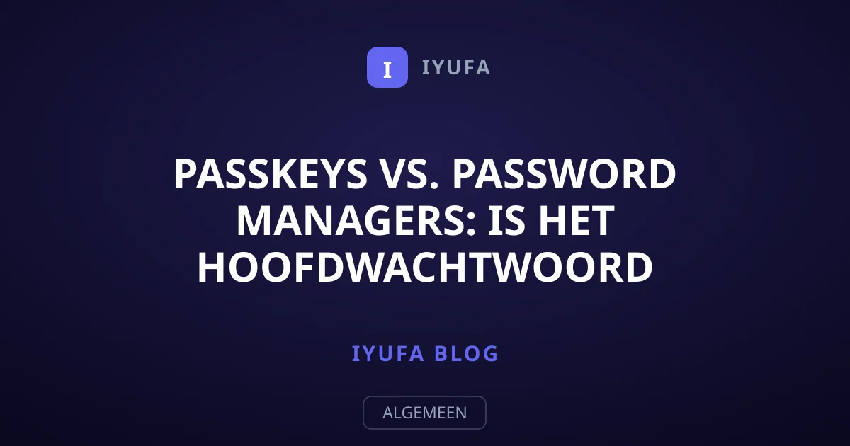 Passkeys vs. Password Managers: Is het Hoofdwachtwoord Afgeschreven?